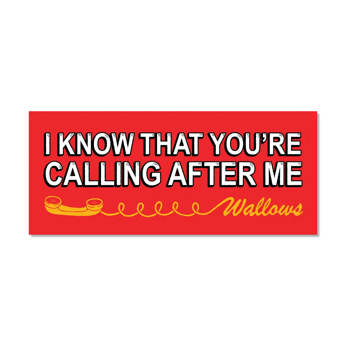 "CALLING AFTER ME" BUMPER STICKER
